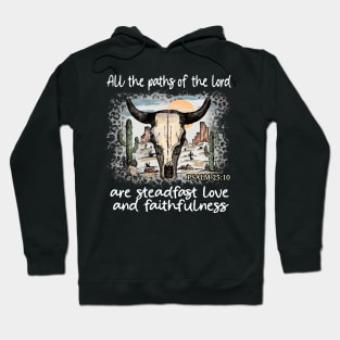 All The Paths Of The Lord Are Steadfast Love And Faithfulness Bull Skull Desert Hoodie